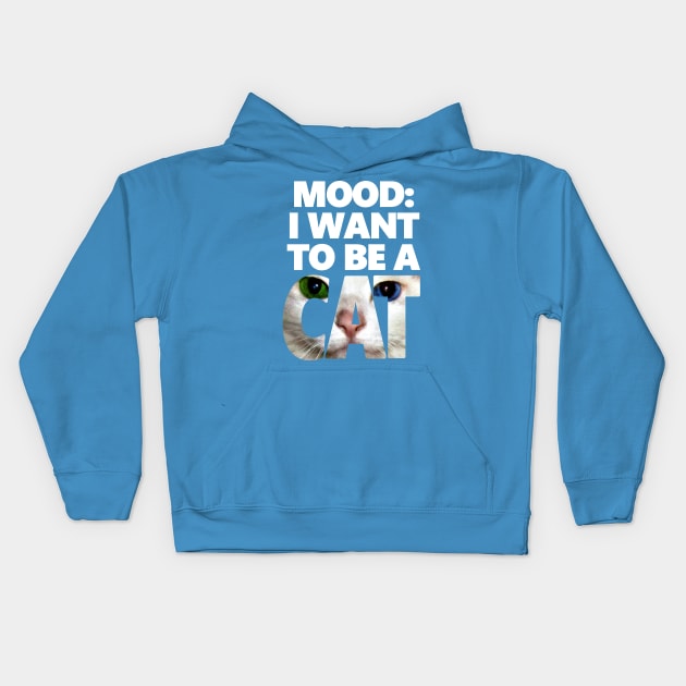 I Want To Be A Cat - Neko Version Kids Hoodie by Rainy Day Dreams